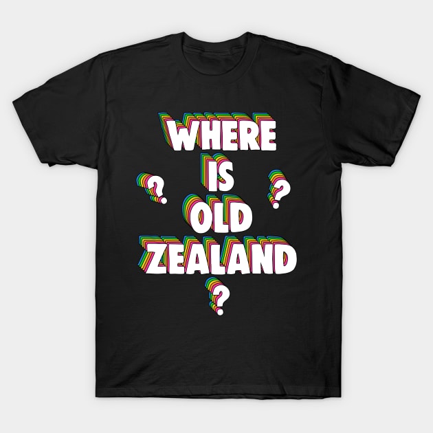 Where Is Old Zealand Meme T-Shirt by Barnyardy